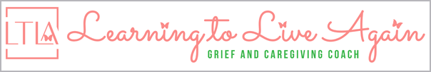 Learning to Live Again: Grief and Caregiving Coach